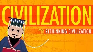 Rethinking Civilization  Crash Course World History 201 [upl. by Hgielrahc]