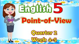 English 5 Q2 Week 45 PointofView [upl. by Zosima]