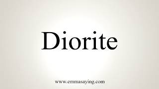 How To Pronounce Diorite [upl. by Jamieson]