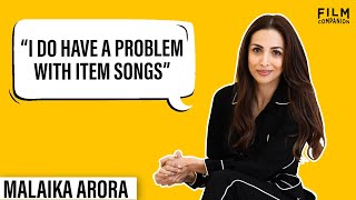 Malaika Arora on Marriage Item songs and Business  Anupama Chopra  Film Companion [upl. by Eirret]