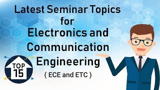 Top 15 Latest Seminar Topics for ECE  Electronics [upl. by Notsirhc]